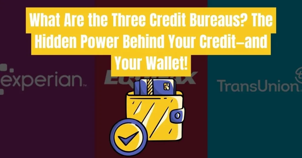 What Are the Three Credit Bureaus